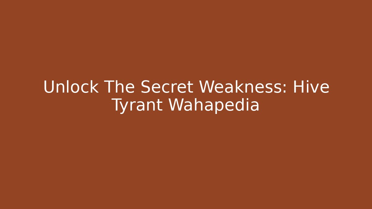 Unlock The Secret Weakness: Hive Tyrant Wahapedia