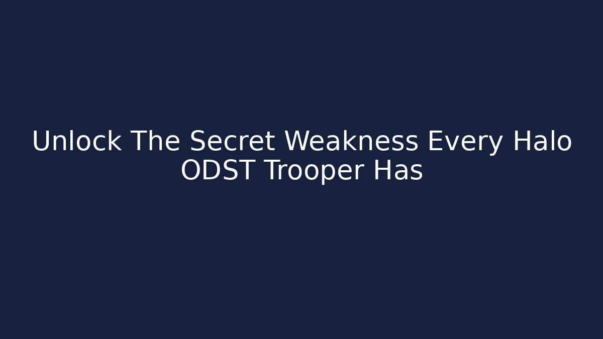 Unlock The Secret Weakness Every Halo ODST Trooper Has
