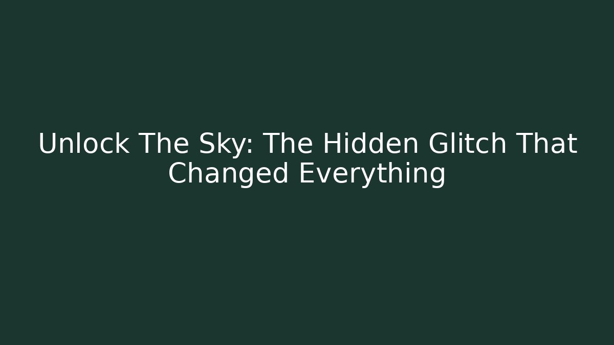 Unlock The Sky: The Hidden Glitch That Changed Everything - Critter Realm