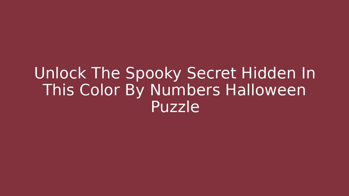 Unlock The Spooky Secret Hidden In This Color By Numbers Halloween Puzzle