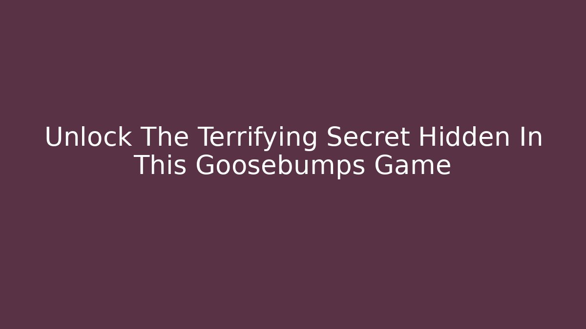 Unlock The Terrifying Secret Hidden In This Goosebumps Game - Critter Realm
