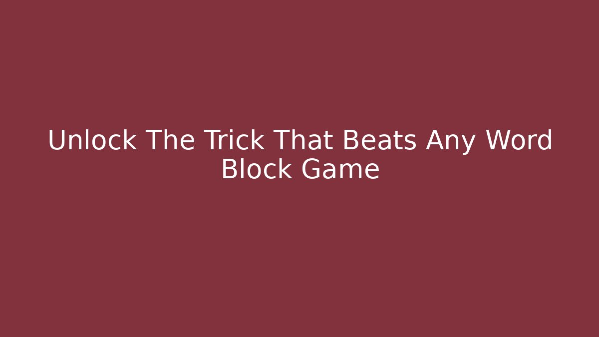 Unlock The Trick That Beats Any Word Block Game - Critter Realm