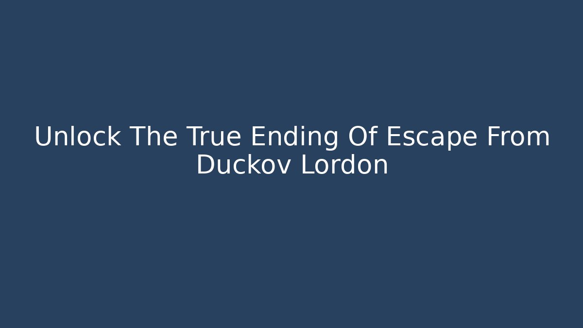Unlock The True Ending Of Escape From Duckov Lordon - Critter Realm