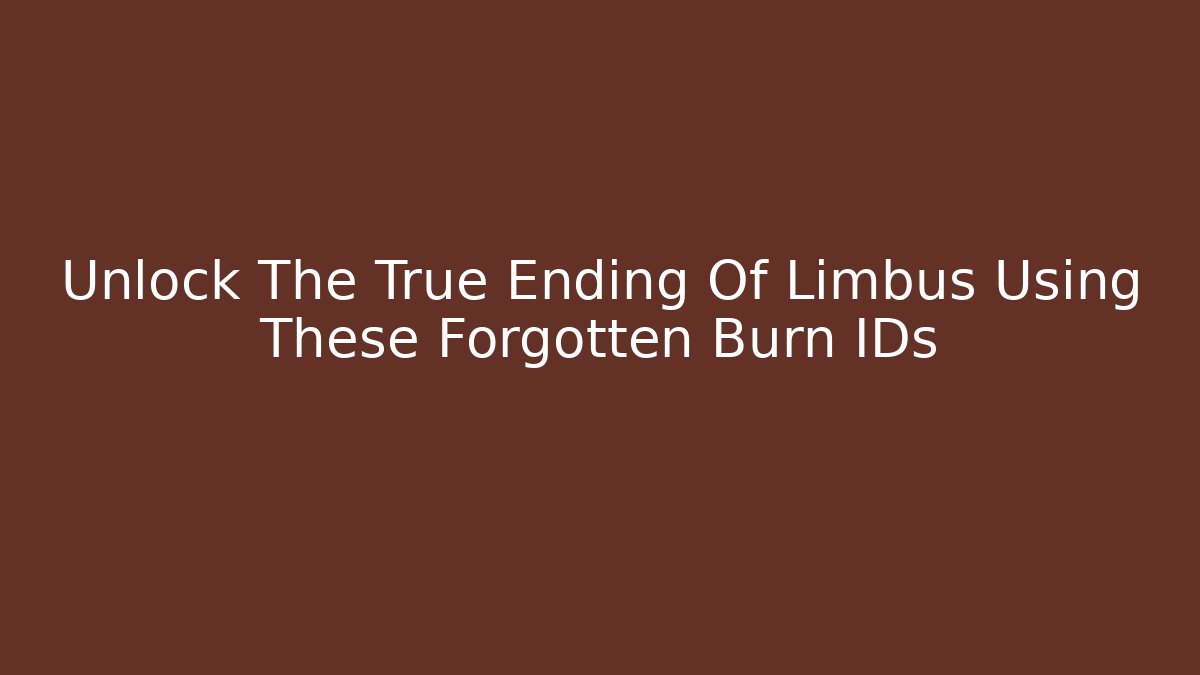 Unlock The True Ending Of Limbus Using These Forgotten Burn IDs