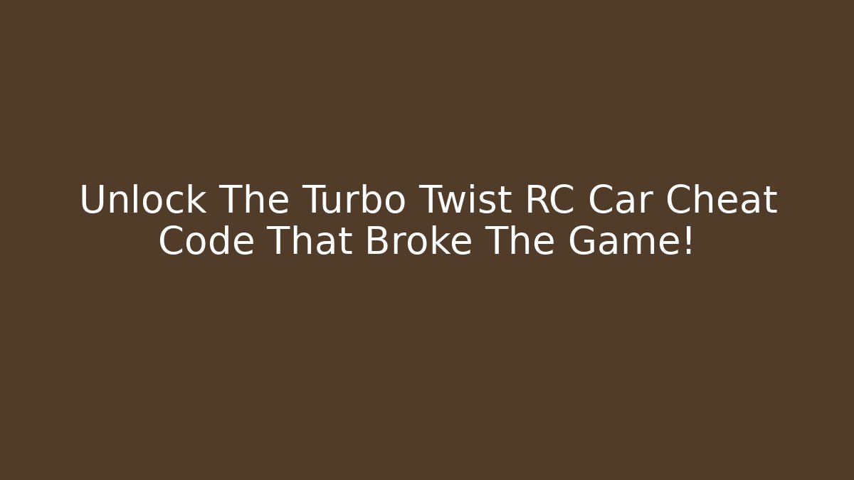 Unlock The Turbo Twist RC Car Cheat Code That Broke The Game!