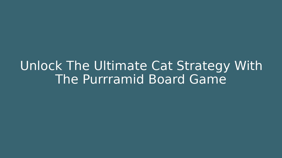 Unlock The Ultimate Cat Strategy With The Purrramid Board Game
