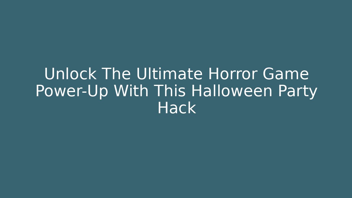 Unlock The Ultimate Horror Game Power-Up With This Halloween Party Hack