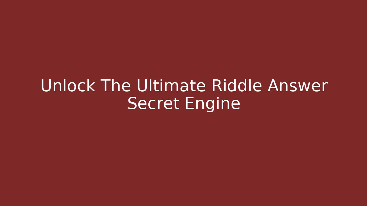 Unlock The Ultimate Riddle Answer Secret Engine