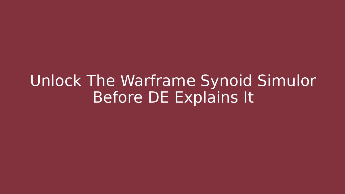 Unlock The Warframe Synoid Simulor Before DE Explains It