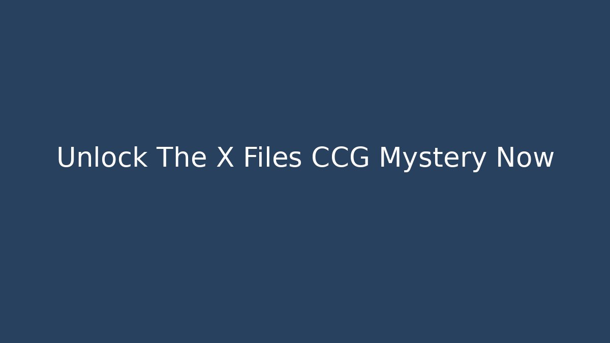 Unlock The X Files CCG Mystery Now