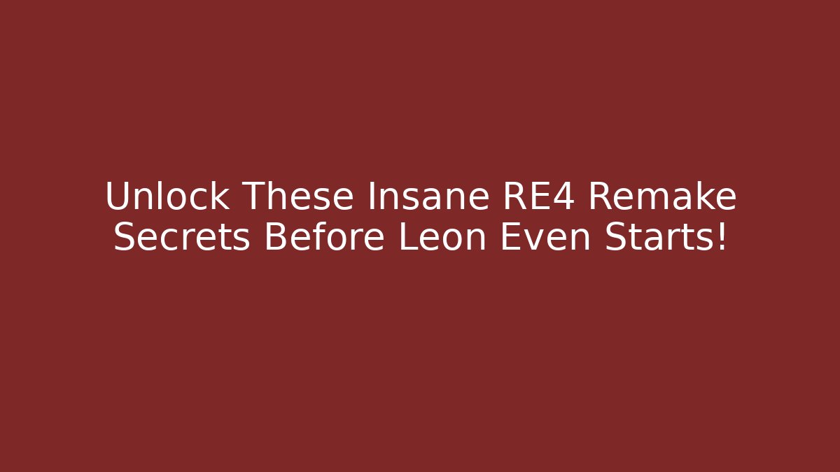 Unlock These Insane RE4 Remake Secrets Before Leon Even Starts!