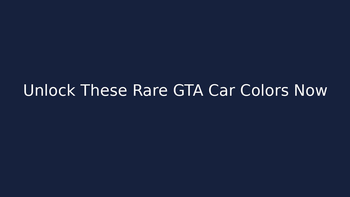 Unlock These Rare GTA Car Colors Now