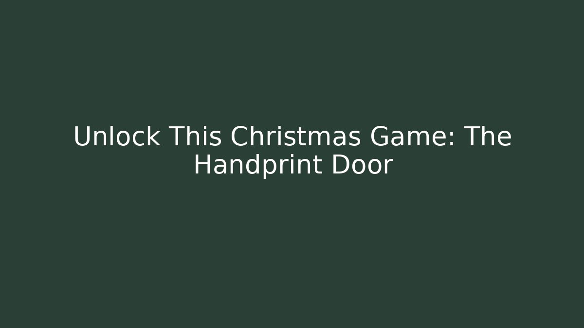 Unlock This Christmas Game: The Handprint Door