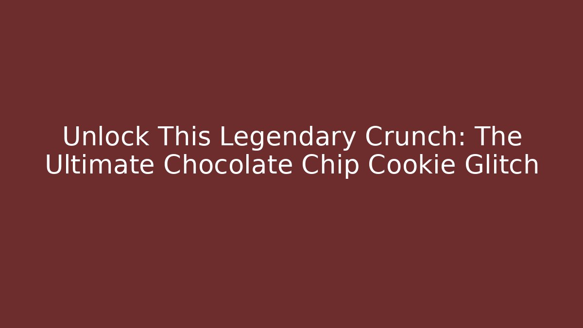 Unlock This Legendary Crunch: The Ultimate Chocolate Chip Cookie Glitch