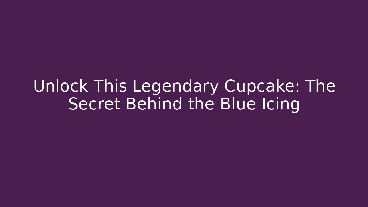 Unlock This Legendary Cupcake: The Secret Behind the Blue Icing