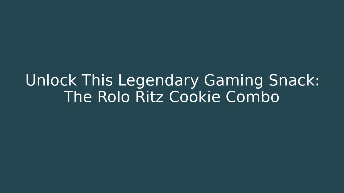 Unlock This Legendary Gaming Snack: The Rolo Ritz Cookie Combo