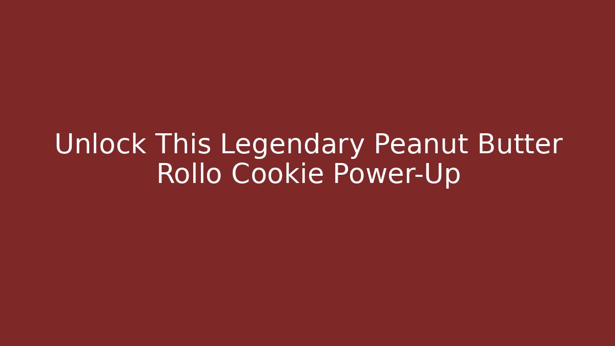 Unlock This Legendary Peanut Butter Rollo Cookie Power-Up