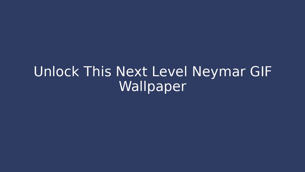 Unlock This Next Level Neymar GIF Wallpaper