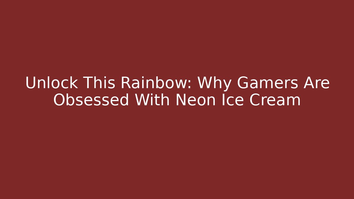 Unlock This Rainbow: Why Gamers Are Obsessed With Neon Ice Cream