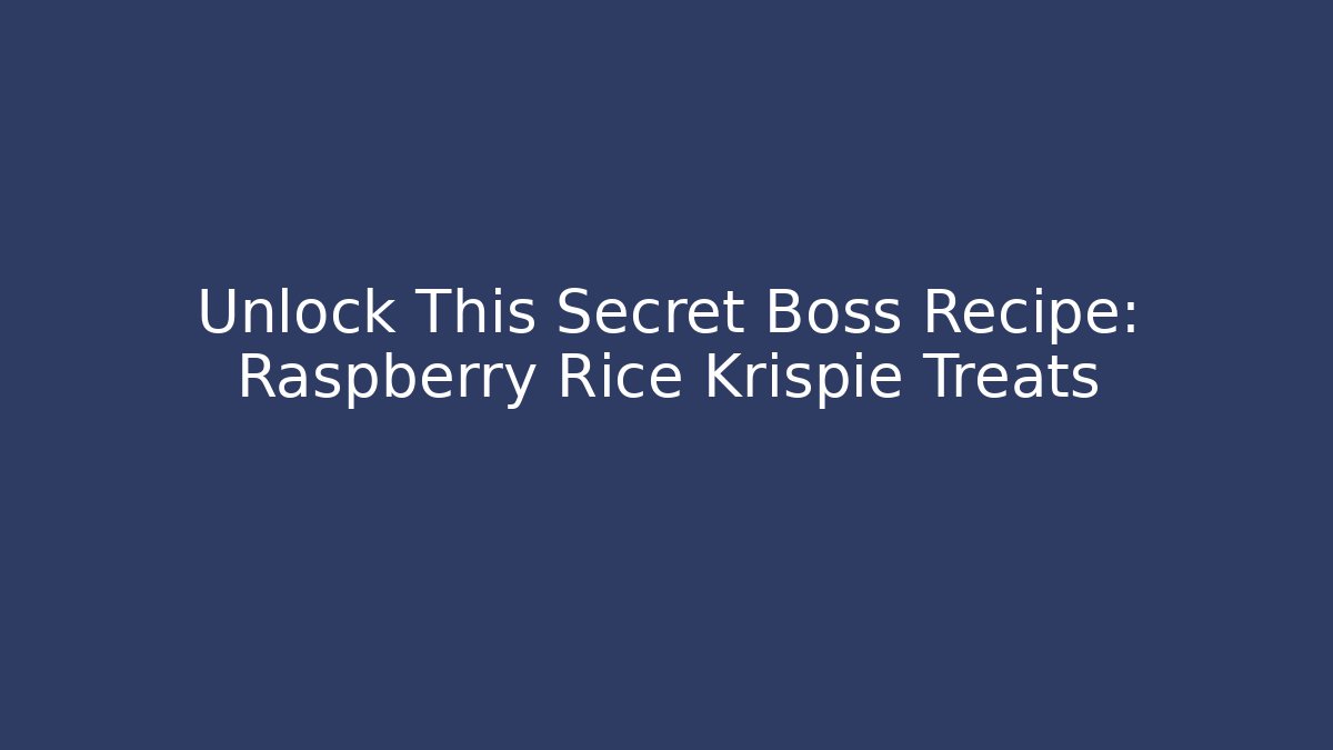 Unlock This Secret Boss Recipe: Raspberry Rice Krispie Treats