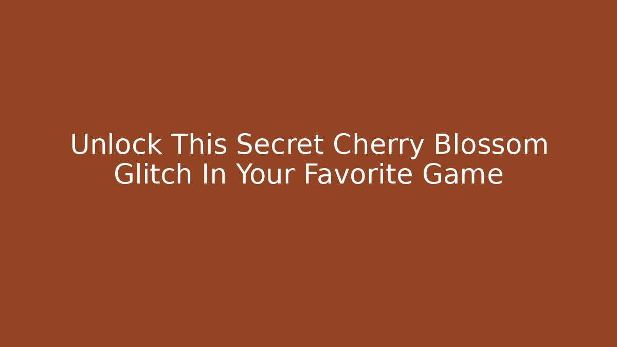 Unlock This Secret Cherry Blossom Glitch In Your Favorite Game