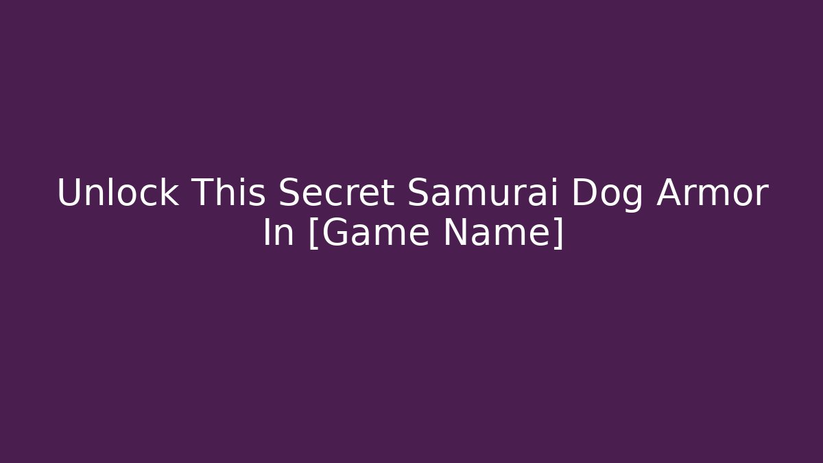 Unlock This Secret Samurai Dog Armor In [Game Name] - Critter Realm