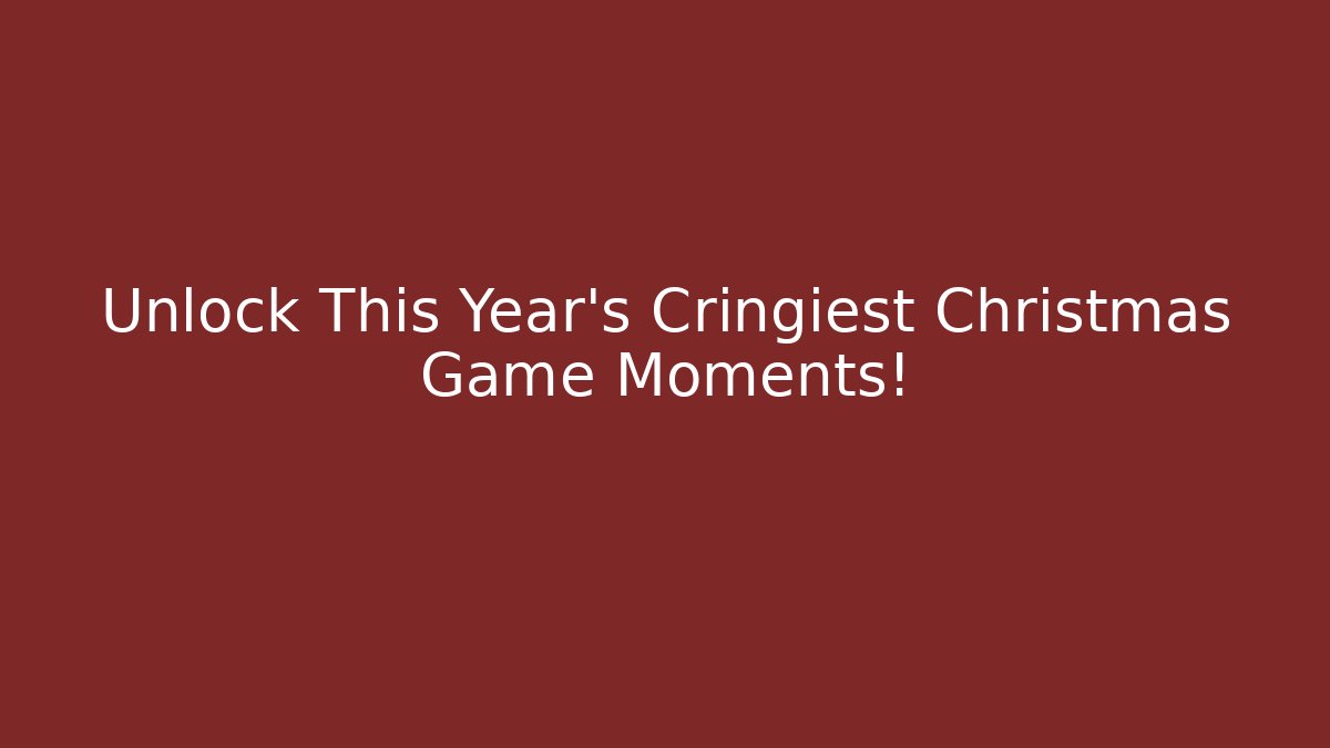 Unlock This Year's Cringiest Christmas Game Moments!