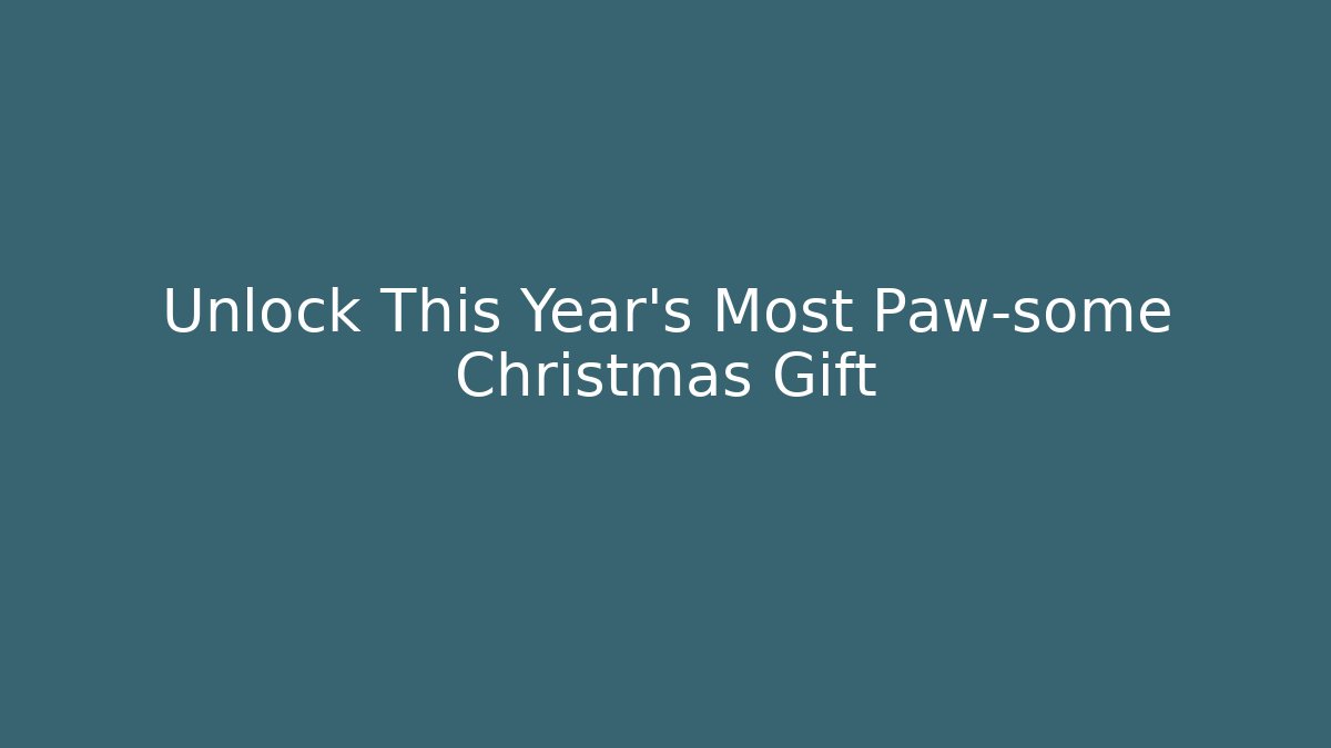 Unlock This Year's Most Paw-some Christmas Gift