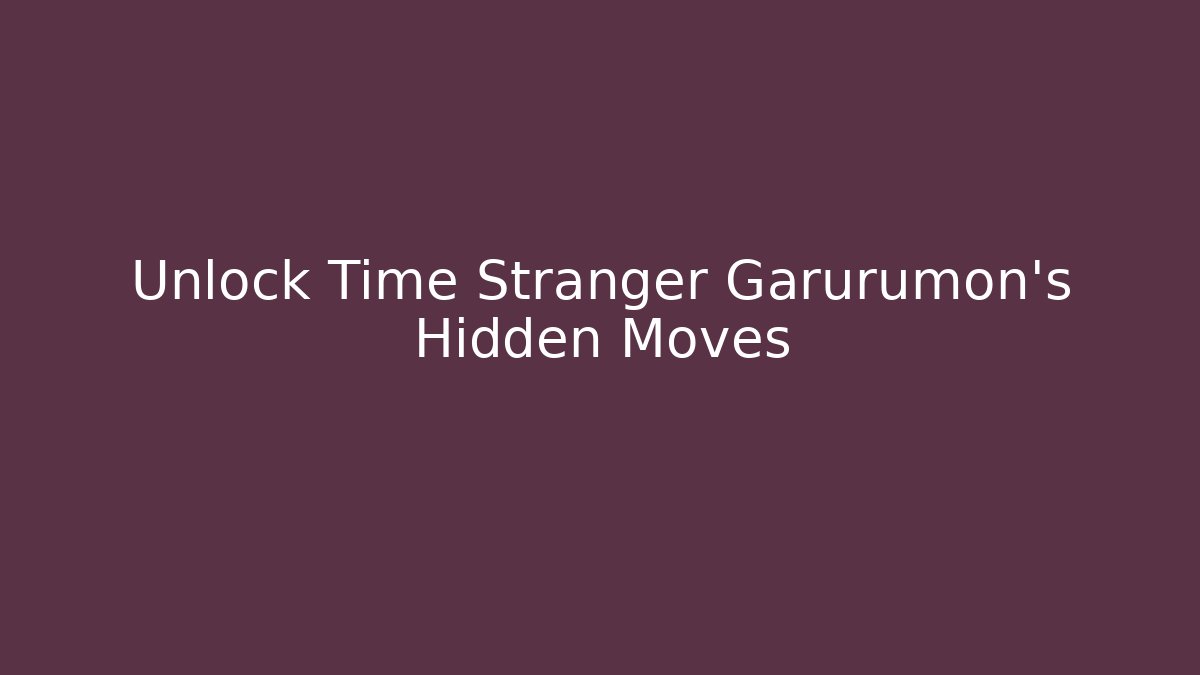 Unlock Time Stranger Garurumon’s Hidden Moves