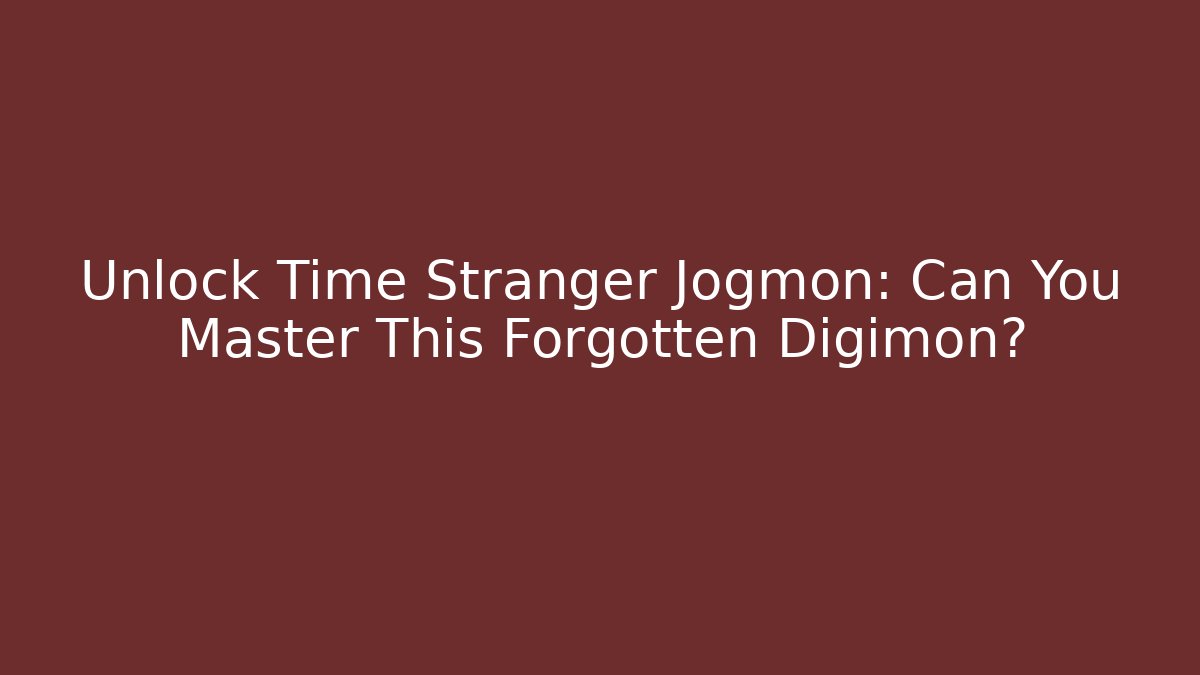 Unlock Time Stranger Jogmon: Can You Master This Forgotten Digimon?
