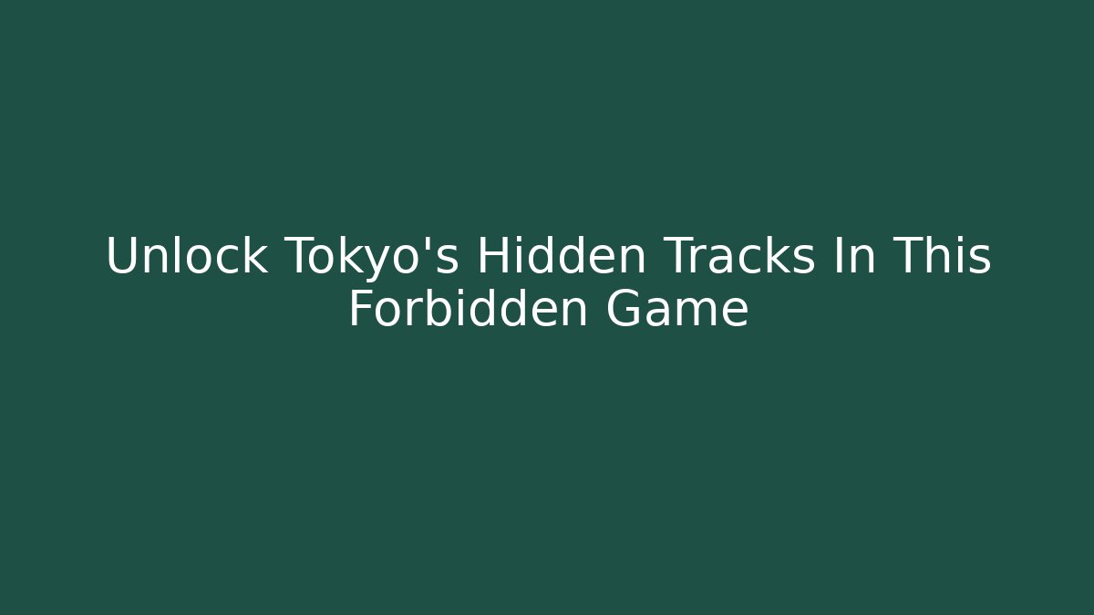 Unlock Tokyo's Hidden Tracks In This Forbidden Game - Critter Realm