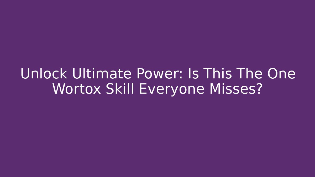Unlock Ultimate Power: Is This The One Wortox Skill Everyone Misses?