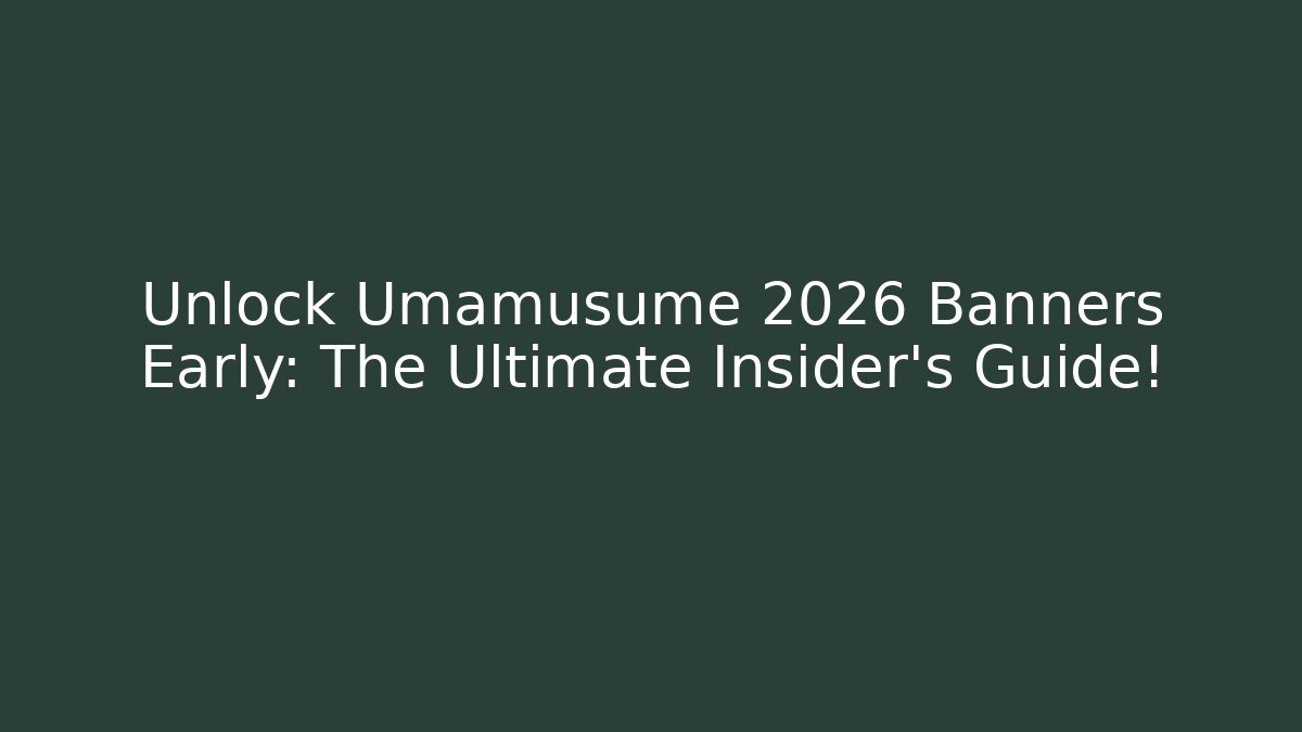 Unlock Umamusume 2026 Banners Early: The Ultimate Insider's Guide!