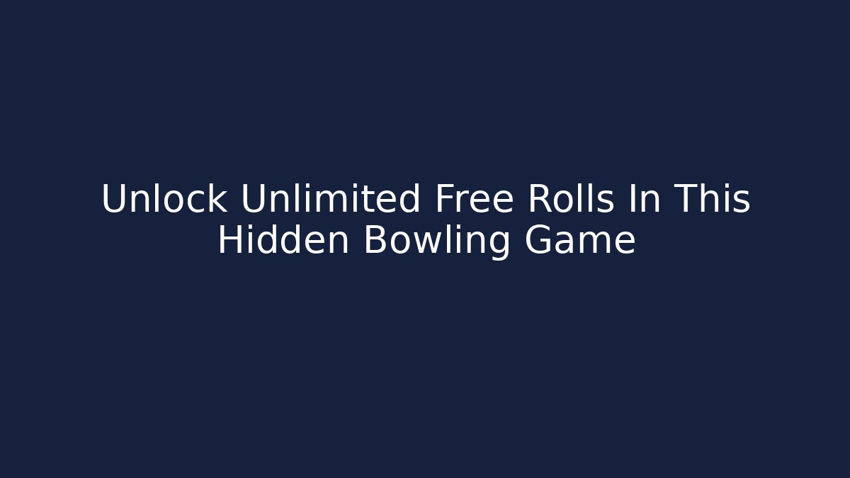 Unlock Unlimited Free Rolls In This Hidden Bowling Game