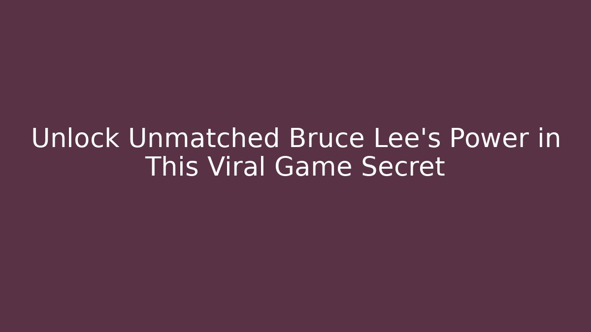 Unlock Unmatched Bruce Lee's Power in This Viral Game Secret - Critter Realm