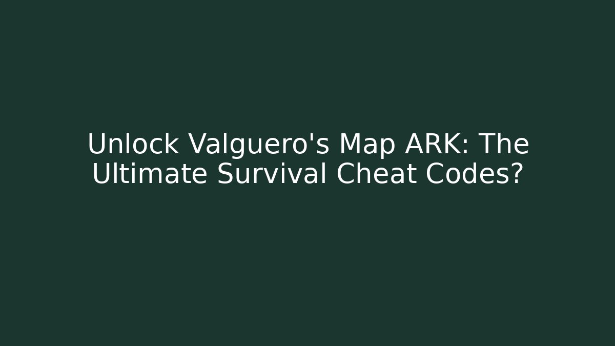 Unlock Valguero's Map ARK: The Ultimate Survival Cheat Codes? - Critter Realm