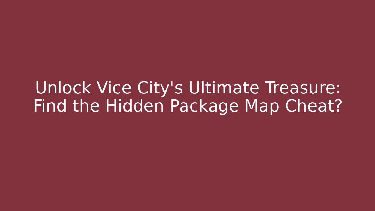 Unlock Vice City's Ultimate Treasure: Find the Hidden Package Map Cheat?