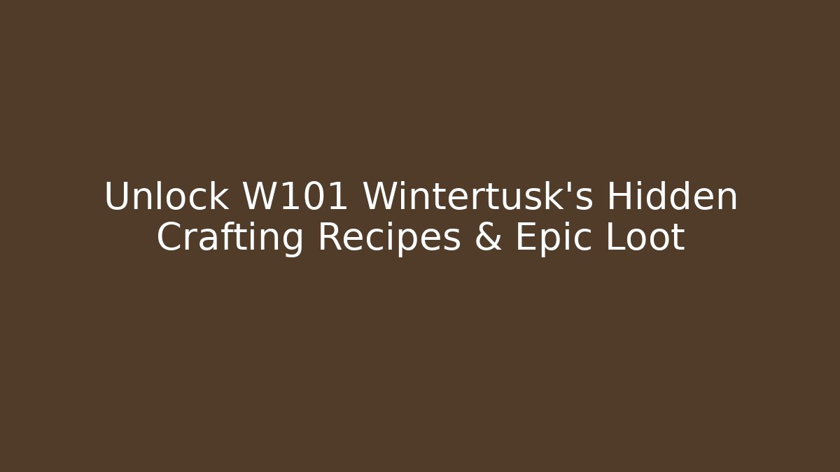 Unlock W101 Wintertusk's Hidden Crafting Recipes & Epic Loot