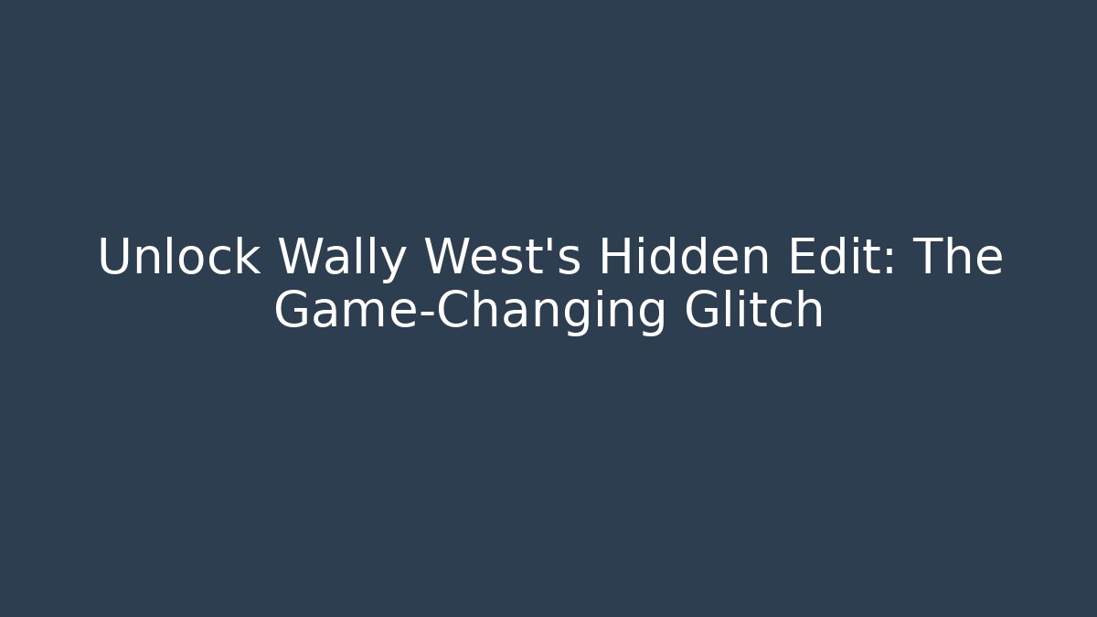 Unlock Wally West's Hidden Edit: The Game-Changing Glitch
