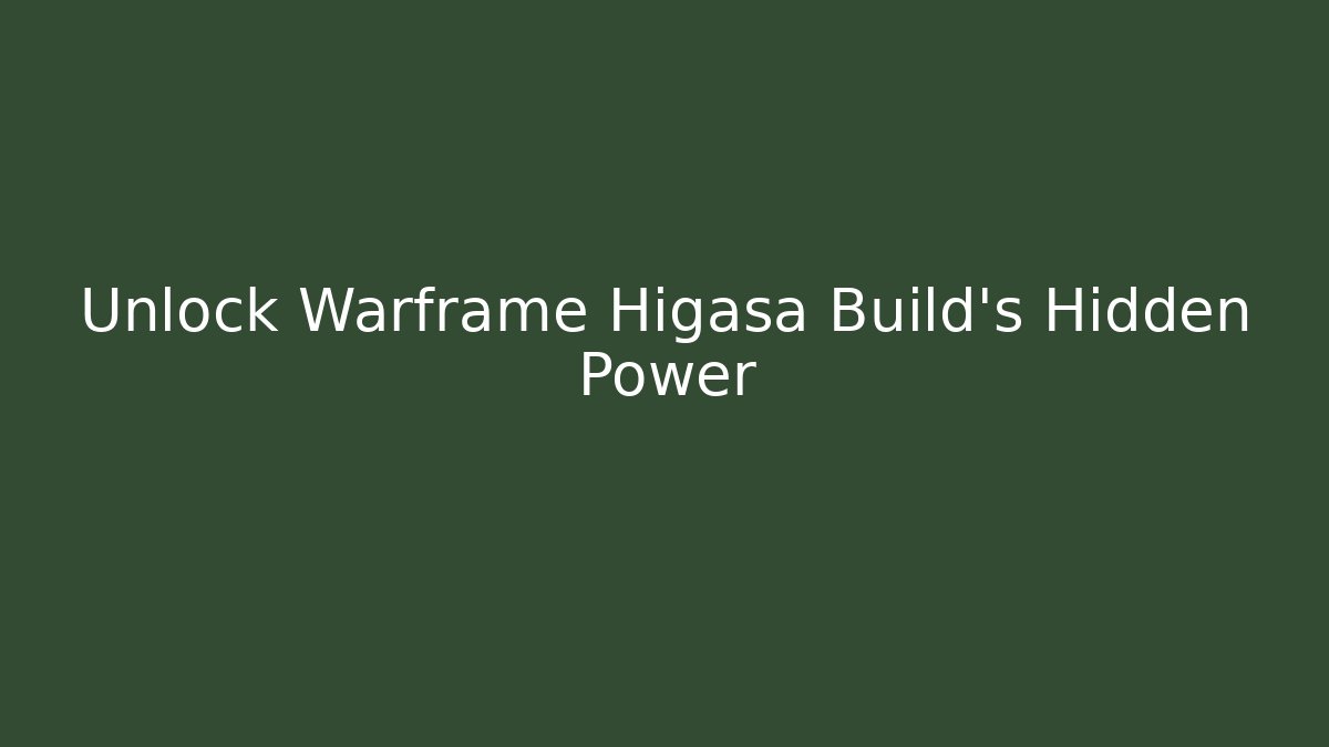 Unlock Warframe Higasa Build’s Hidden Power