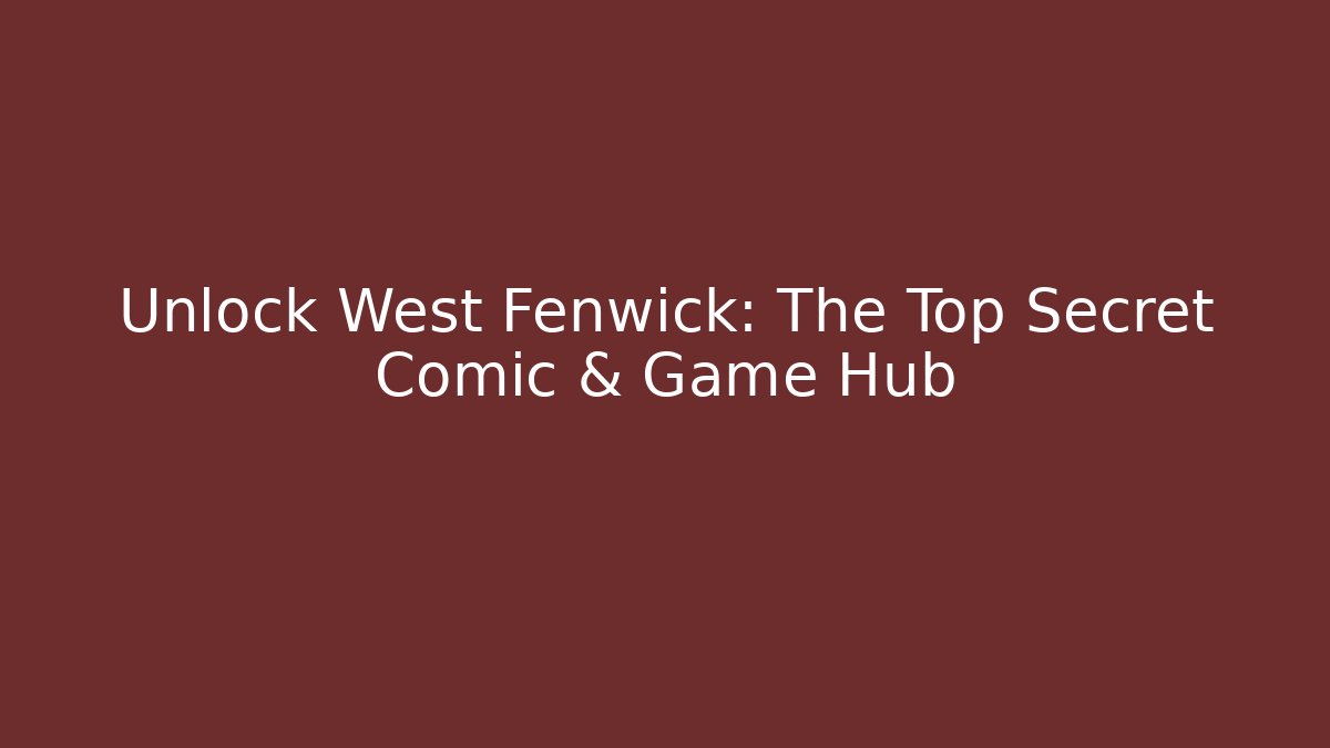 Unlock West Fenwick: The Top Secret Comic & Game Hub - Critter Realm