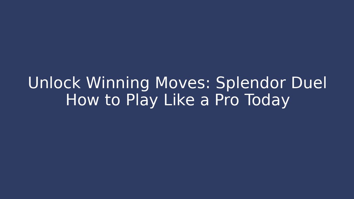 Unlock Winning Moves: Splendor Duel How to Play Like a Pro Today
