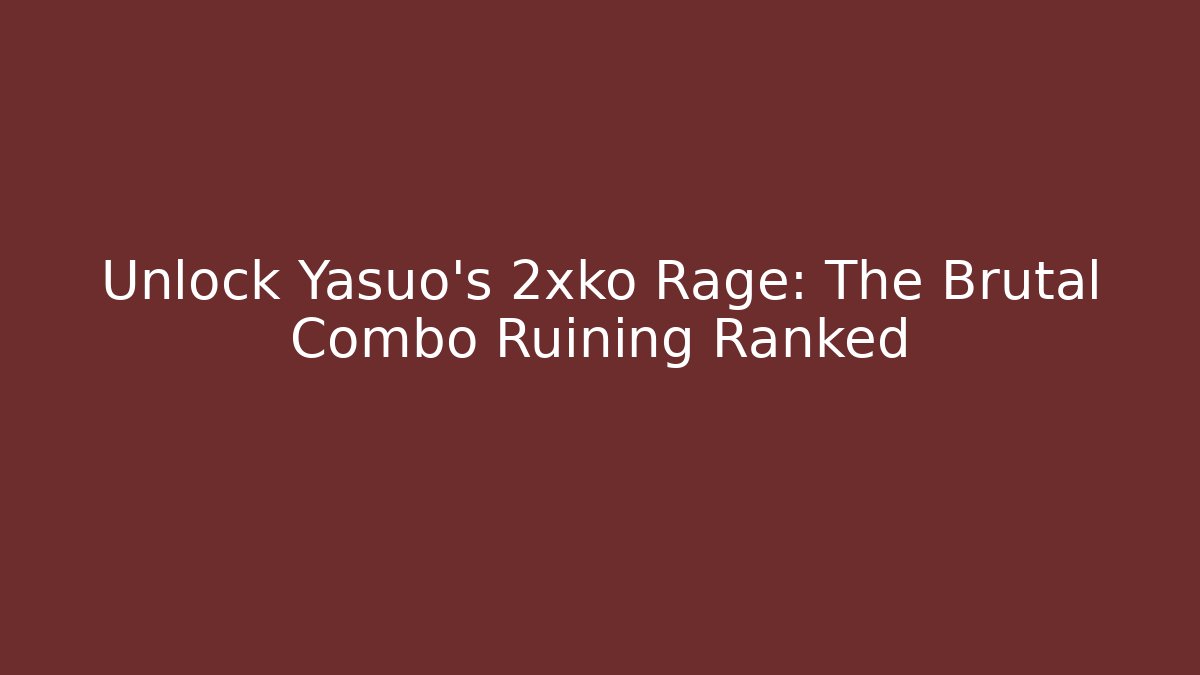 Unlock Yasuo's 2xko Rage: The Brutal Combo Ruining Ranked - Critter Realm