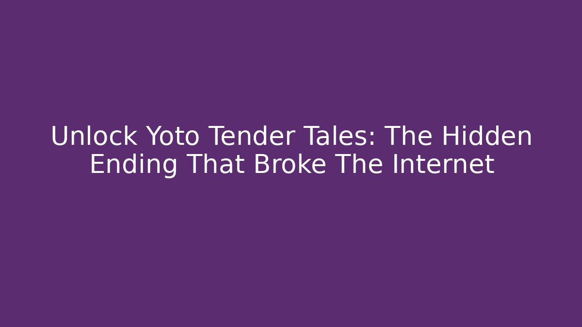 Unlock Yoto Tender Tales: The Hidden Ending That Broke The Internet