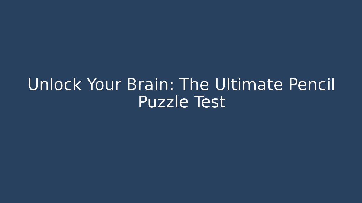 Unlock Your Brain: The Ultimate Pencil Puzzle Test - Critter Realm