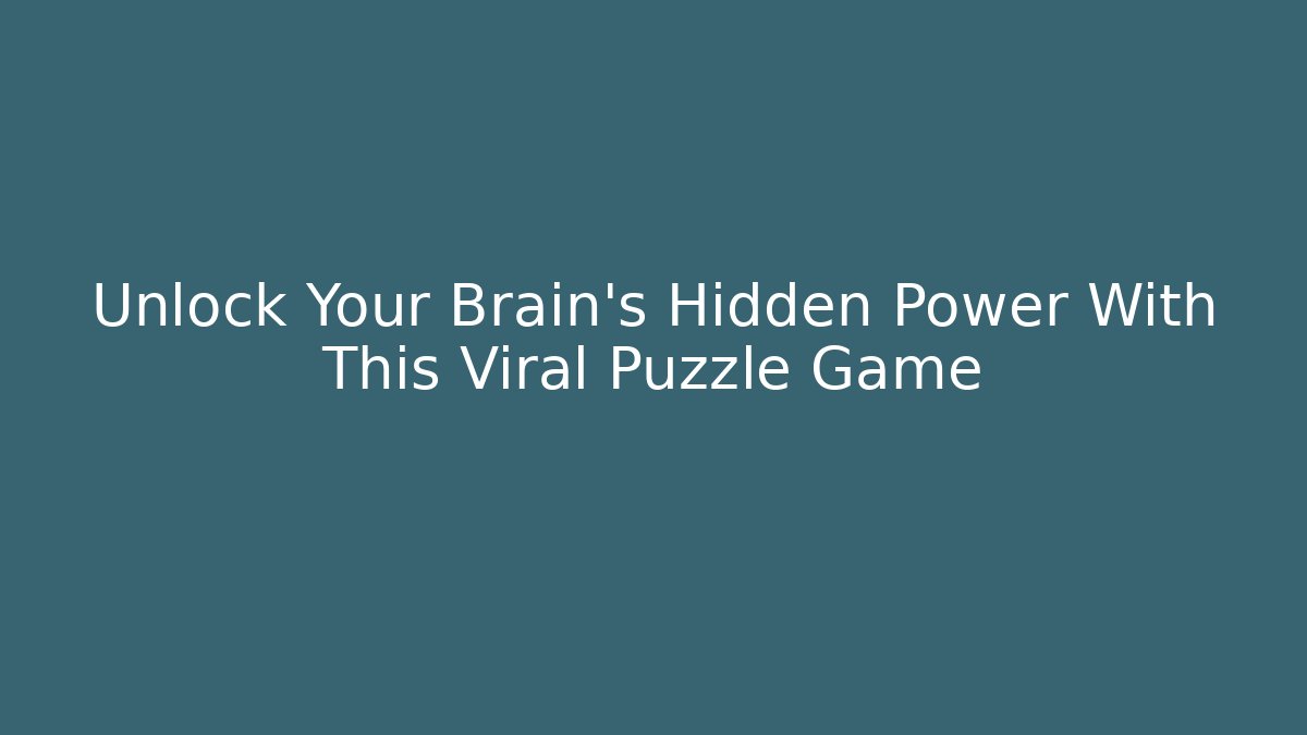 Unlock Your Brain’s Hidden Power With This Viral Puzzle Game