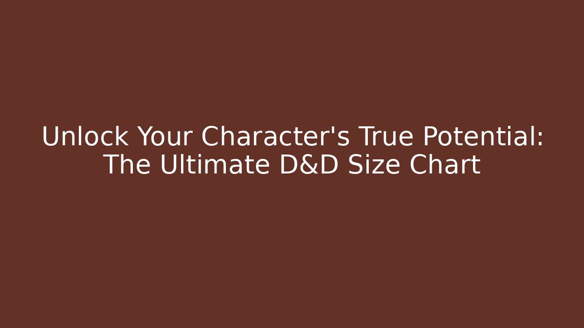Unlock Your Character's True Potential: The Ultimate D&D Size Chart - Critter Realm