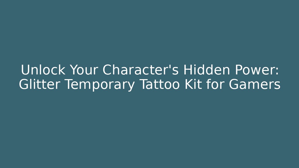 Unlock Your Character’s Hidden Power: Glitter Temporary Tattoo Kit for Gamers
