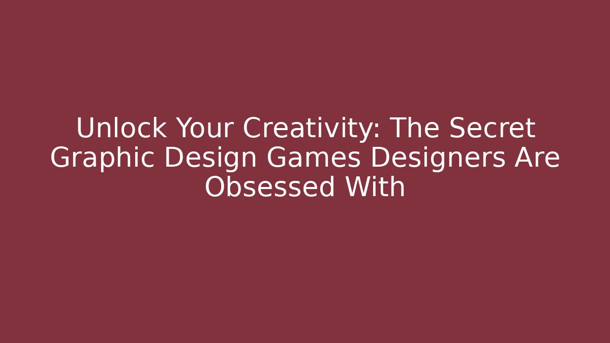 Unlock Your Creativity: The Secret Graphic Design Games Designers Are Obsessed With