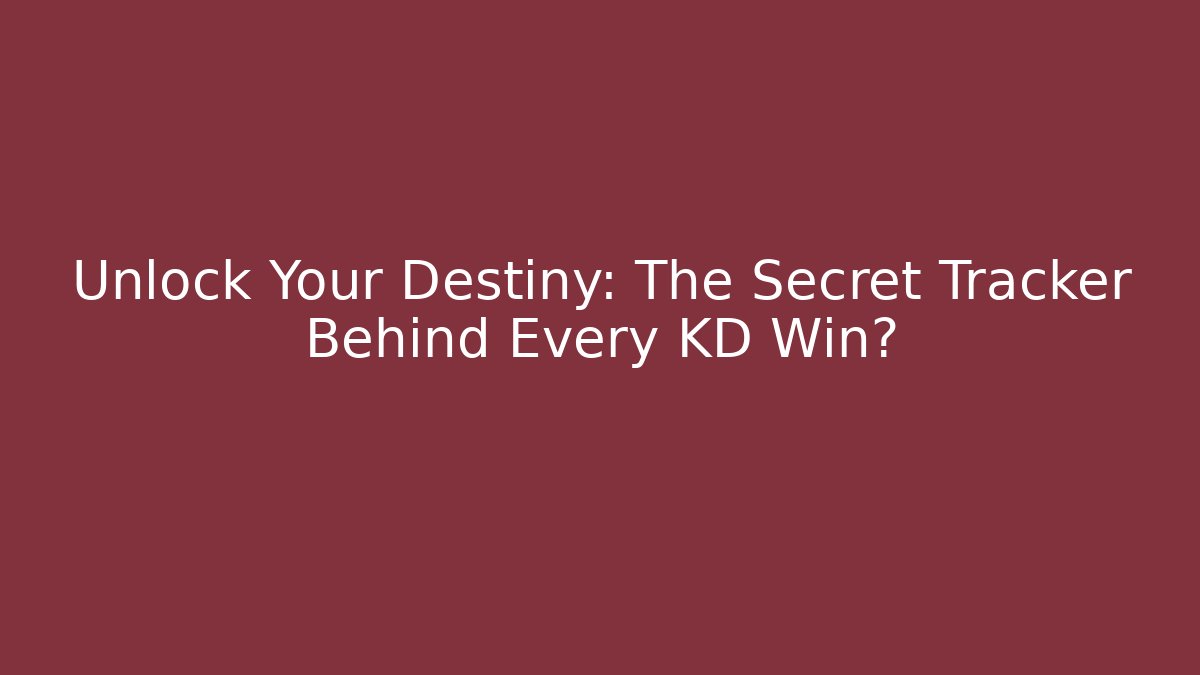 Unlock Your Destiny: The Secret Tracker Behind Every KD Win?